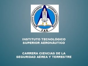 INSTITUTO TECNOLGICO SUPERIOR AERONUTICO CARRERA CIENCIAS DE LA