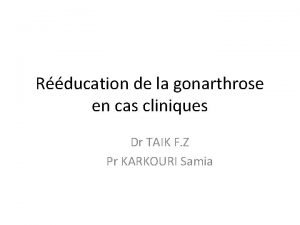 Rducation de la gonarthrose en cas cliniques Dr