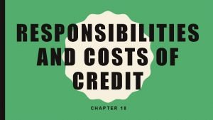 Chapter 18 responsibilities and costs of credit