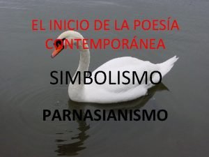 EL INICIO DE LA POESA CONTEMPORNEA SIMBOLISMO PARNASIANISMO