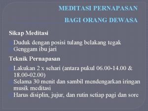 MEDITASI PERNAPASAN BAGI ORANG DEWASA Sikap Meditasi Duduk