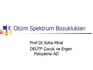 Otizm Spektrum Bozukluklar Prof Dr Sha Miral DETF