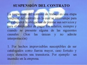 SUSPENSIN DEL CONTRATO La suspensin del contrato de