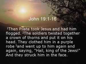 John 19 1 16 1 Then Pilate took