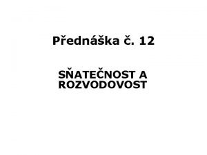 Pednka 12 SATENOST A ROZVODOVOST Hrub mra satenosti