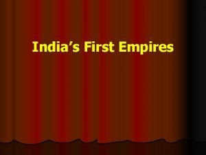 Indias First Empires Review of Unit 1 Indian