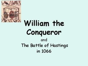 William the Conqueror and The Battle of Hastings