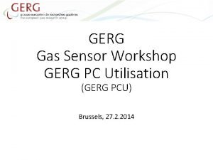 GERG Gas Sensor Workshop GERG PC Utilisation GERG