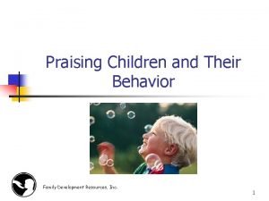 Praising Children and Their Behavior Family Development Resources
