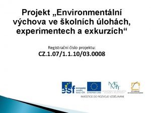 Projekt Environmentln vchova ve kolnch lohch experimentech a