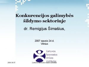 Konkurencijos galimybs ildymo sektoriuje dr Remigijus imaius 2007