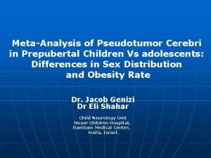 MetaAnalysis of Pseudotumor Cerebri in Prepubertal Children Vs