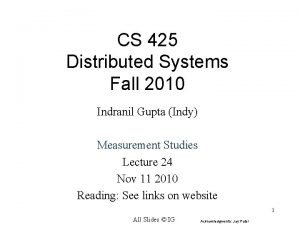 CS 425 Distributed Systems Fall 2010 Indranil Gupta