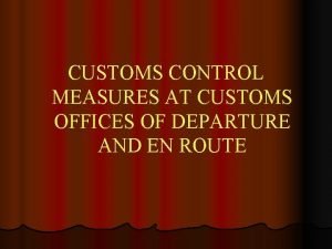 CUSTOMS CONTROL MEASURES AT CUSTOMS OFFICES OF DEPARTURE