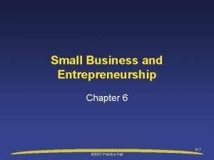 Entrepreneurship and small business management chapter 6