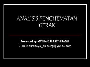 ANALISIS PENGHEMATAN GERAK Presented by MEYLIA ELIZABETH RANU