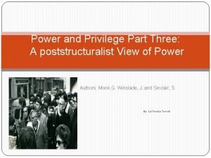 Power and Privilege Part Three A poststructuralist View