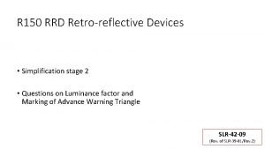 R 150 RRD Retroreflective Devices Simplification stage 2