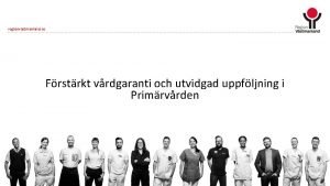 regionvastmanland se Frstrkt vrdgaranti och utvidgad uppfljning i