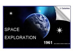 V Gatalska SPACE EXPLORATION 1961 On April 12