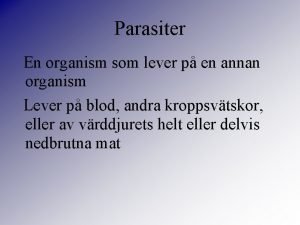 Parasiter En organism som lever p en annan