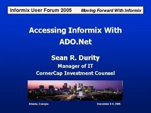 Informix User Forum 2005 Moving Forward With Informix