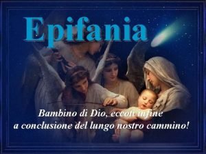 Epifania Bambino di Dio eccoti infine a conclusione