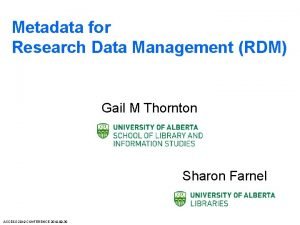 Metadata for Research Data Management RDM Gail M