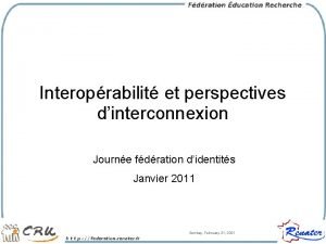 Interoprabilit et perspectives dinterconnexion Journe fdration didentits Janvier