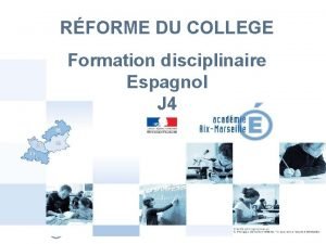 RFORME DU COLLEGE Formation disciplinaire Espagnol J 4