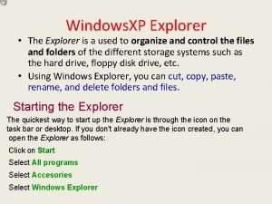 Windows XP Explorer The Explorer is a used