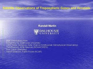 Satellite Observations of Tropospheric Gases and Aerosols Randall