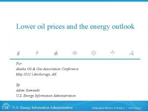 Lower oil prices and the energy outlook For