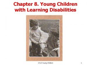 Chapter 8 Young Children with Learning Disabilities Ch