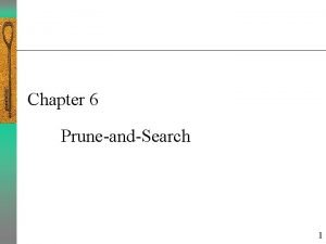 Chapter 6 PruneandSearch 1 A simple example Binary