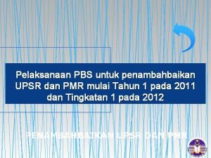 Pelaksanaan PBS untuk penambahbaikan UPSR dan PMR mulai
