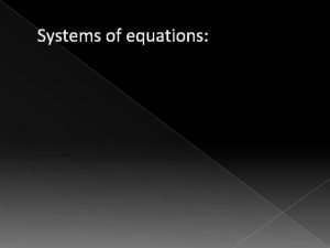 Systems of equations Systems of equations Solving for