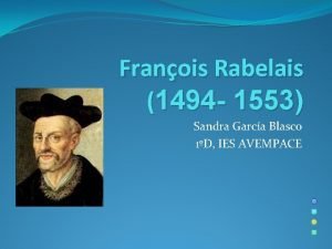 Franois Rabelais 1494 1553 Sandra Garca Blasco 1D