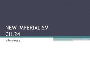 NEW IMPERIALISM CH 24 1800 1914 Building Overseas