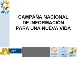 CAMPAA NACIONAL DE INFORMACIN PARA UNA NUEVA VIDA