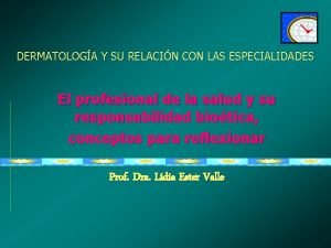 DERMATOLOGA Y SU RELACIN CON LAS ESPECIALIDADES El