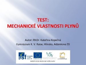 TEST MECHANICK VLASTNOSTI PLYN Autor RNDr Kateina Kopen