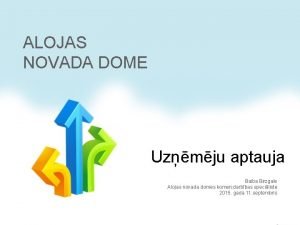 ALOJAS NOVADA DOME Uzmju aptauja Baiba Birzgale Alojas