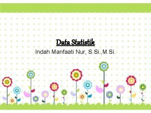 Data Statistik Indah Manfaati Nur S Si M