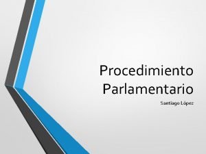 Que es procedimiento parlamentario