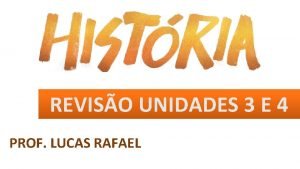 REVISO UNIDADES 3 E 4 PROF LUCAS RAFAEL