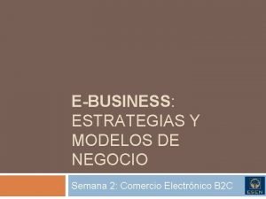 EBUSINESS ESTRATEGIAS Y MODELOS DE NEGOCIO Semana 2