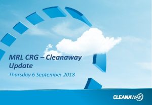 MRL CRG Cleanaway Update Thursday 6 September 2018