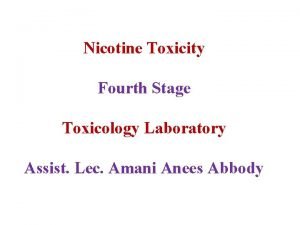 Nicotine Toxicity Fourth Stage Toxicology Laboratory Assist Lec