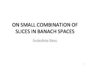 ON SMALL COMBINATION OF SLICES IN BANACH SPACES